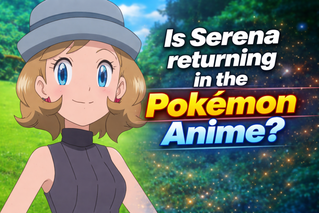 Serena returning in the pokemon anime